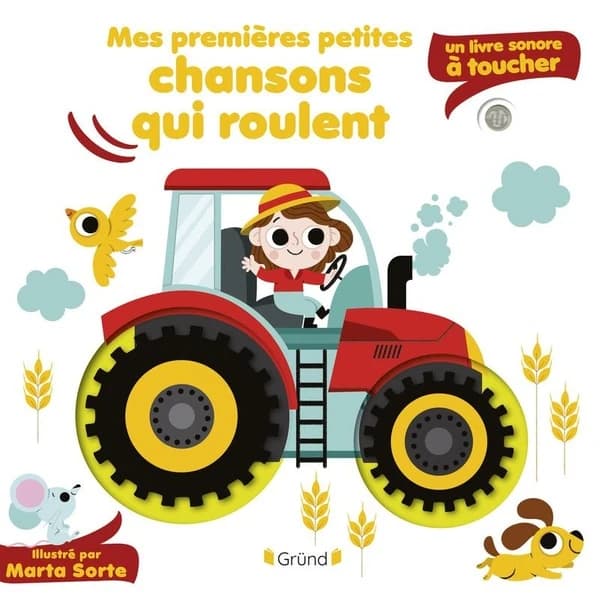 Mes premières petites chansons qui roulent : un livre sonore à toucher