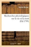 Recherches physiologiques sur la vie et la mort