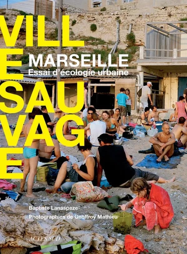 Marseille, ville sauvage : essai d'écologie urbaine
