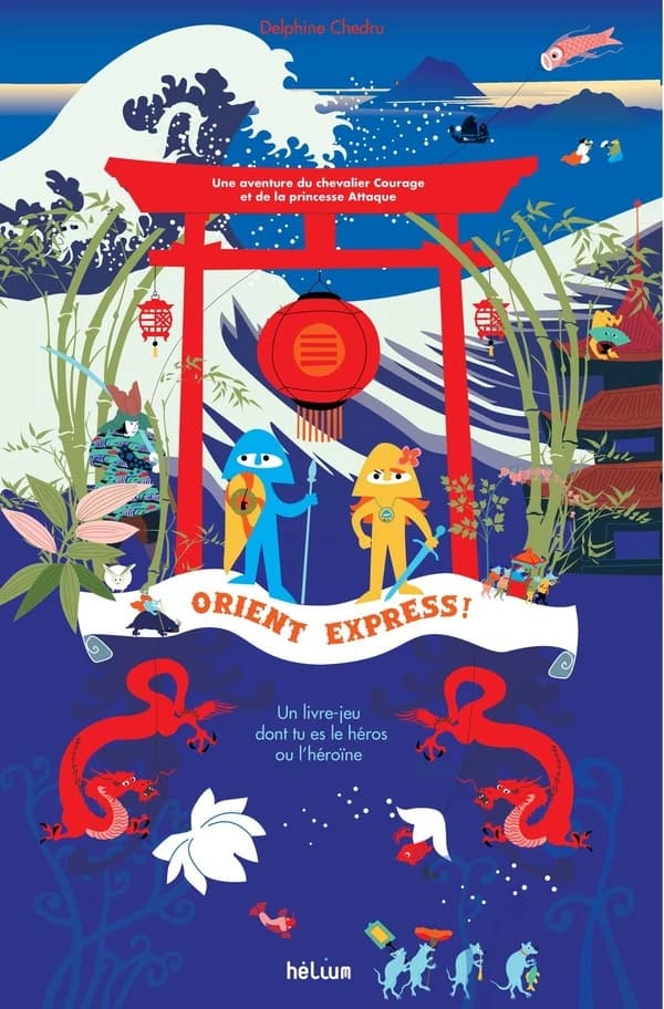 Orient express ! : une aventure du chevalier Courage et de la princesse Attaque : un livre-jeu dont tu es le héros ou l'héroïne