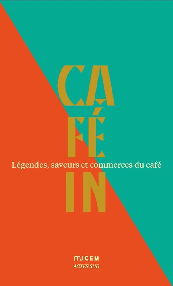 Café in : Légendes, saveurs et commerces du café