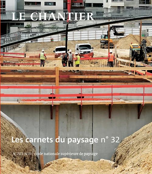Les Carnets du paysage n° 32 : Le chantier