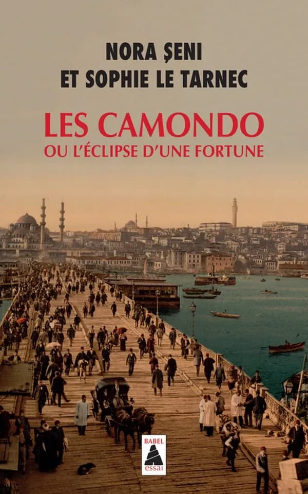 Les Camondo ou L'éclipse d'une fortune (Nouvelle éd. augmentée) Nora Şeni, Sophie Le Tarnec