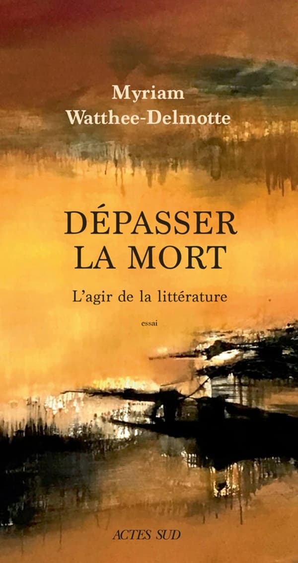 Dépasser la mort : L'agir de la littérature