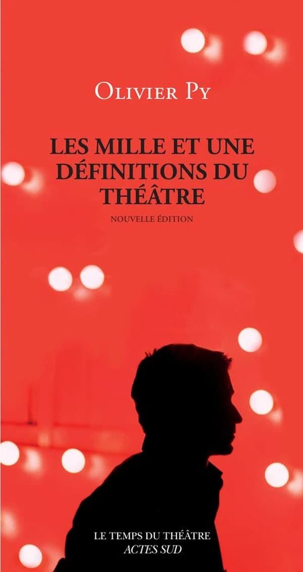 Les mille et une définitions du théâtre (Nouvelle éd.) Olivier Py ; préface de Georges Banu