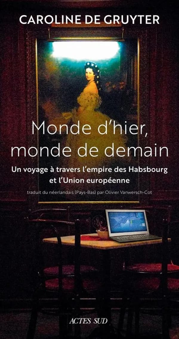Monde d’hier, monde de demain : Un voyage à travers l’Empire des Habsbourg et l’Union Européenne