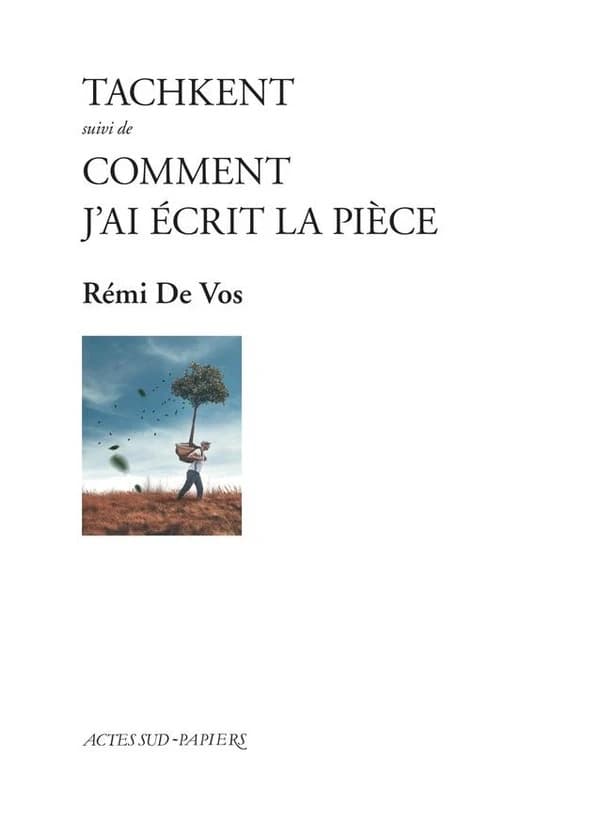 Tachkent ; suivi de Comment j'ai écrit la pièce