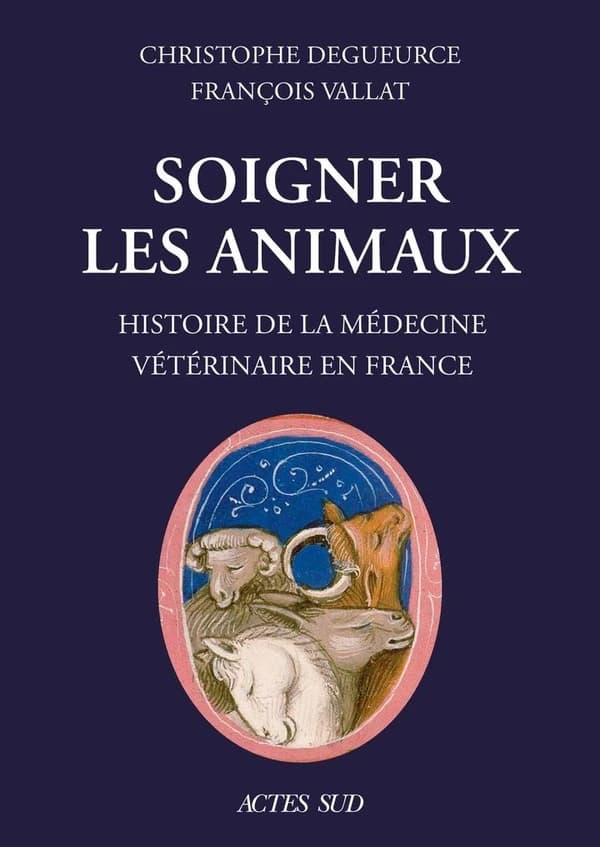 Soigner les animaux : histoire de la médecine vétérinaire en France