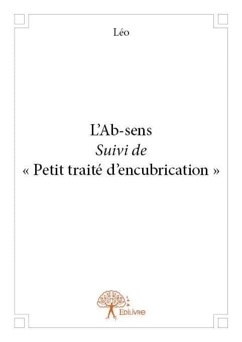 L'ab-sens ; suivi de Petit traité d'encubrication