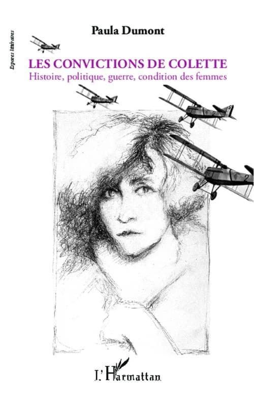 Les convictions de Colette : histoire, politique, guerre, condition des femmes
