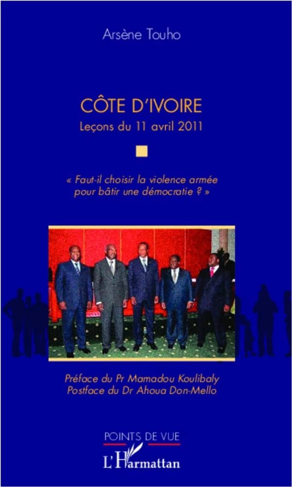 Côte d'Ivoire : leçons du 11 avril 2011 : faut-il choisir la violence armée pour bâtir une démocratie