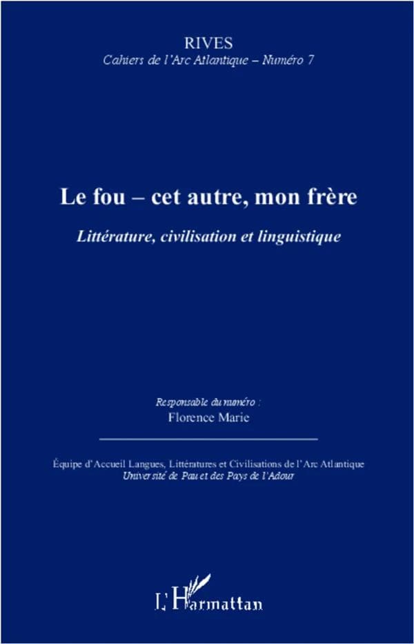 Le fou, cet autre, mon frère : littérature, civilisation et linguistique