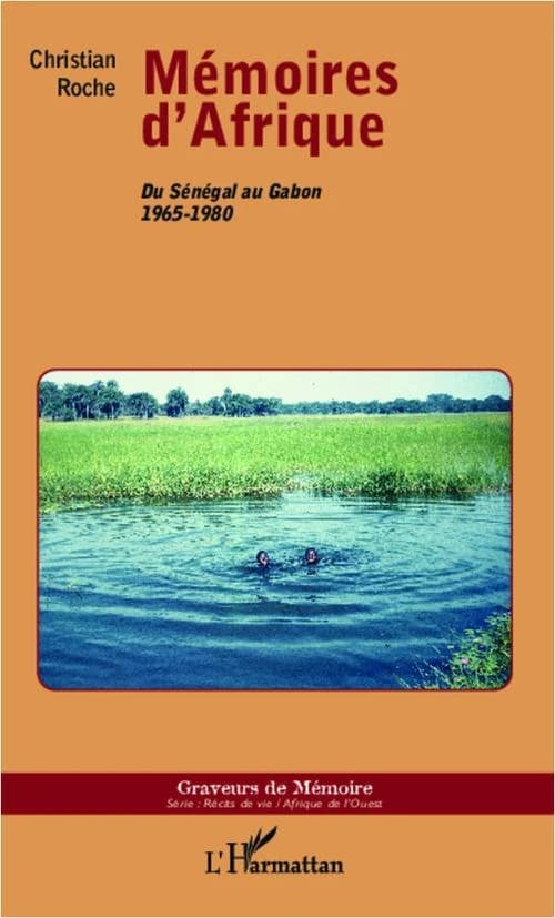 Mémoires d'Afrique : du Sénégal au Gabon, 1965-1980