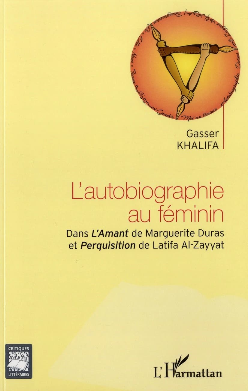 L'autobiographie au féminin : dans "L'amant" de Marguerite Duras et "Perquisition" de Latifa Al-Zayyat
