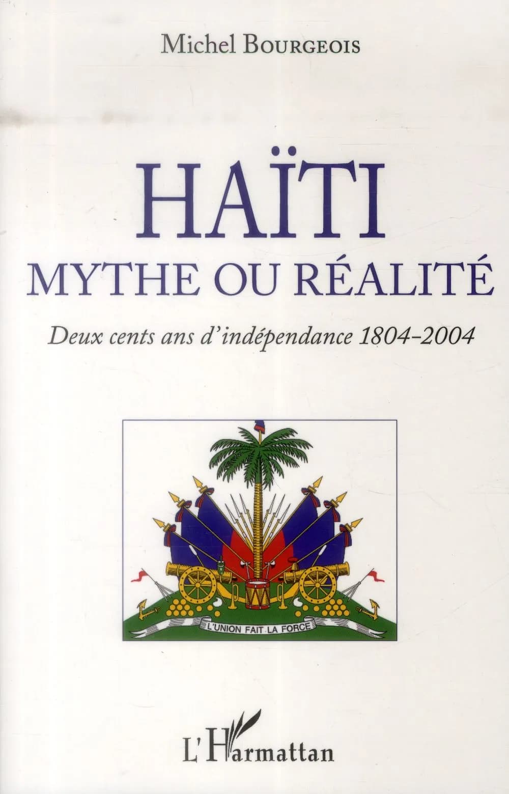 Haïti, mythe ou réalité : deux cents ans d'indépendance, 1804-2004