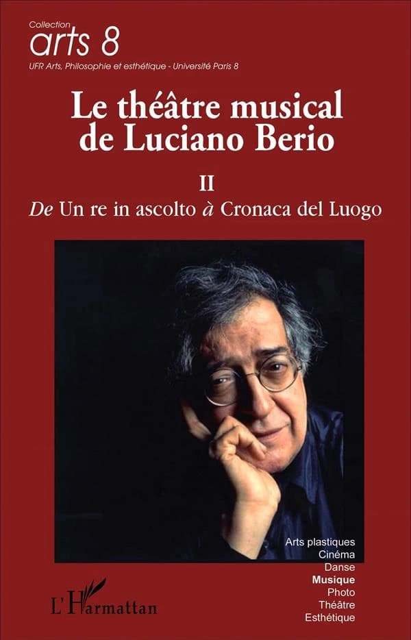 Le théâtre musical de Luciano Berio : actes des six Journées d'études qui ont eu lieu à Paris et à Venise entre 2010 et 2013