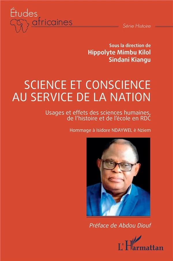 Science et conscience au service de la nation : usages et effets des sciences humaines, de l'histoire et de l'école en RDC : hommage à Isidore Ndaywel é Nziem