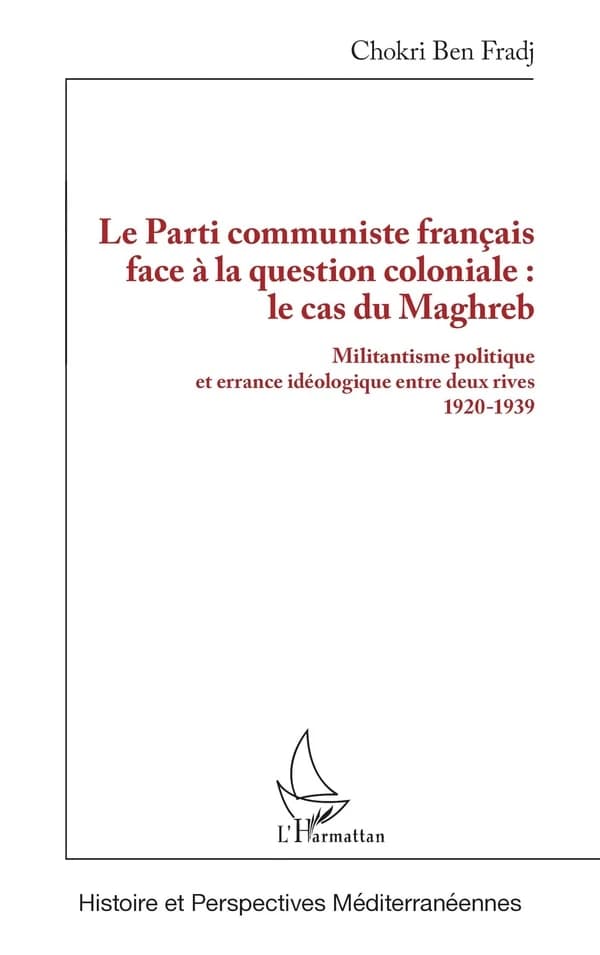 Le Parti communiste français face à la question coloniale, le cas du Maghreb : militantisme politique et errance idéologique entre deux rives, 1920-1939