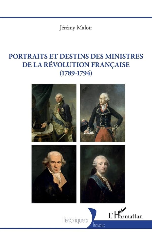 Portraits et destins des ministres de la Révolution française, 1789-1794