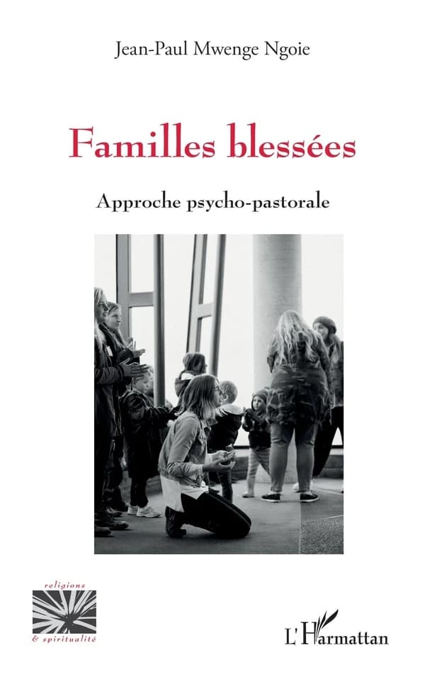 Familles blessées : approche psycho-pastorale