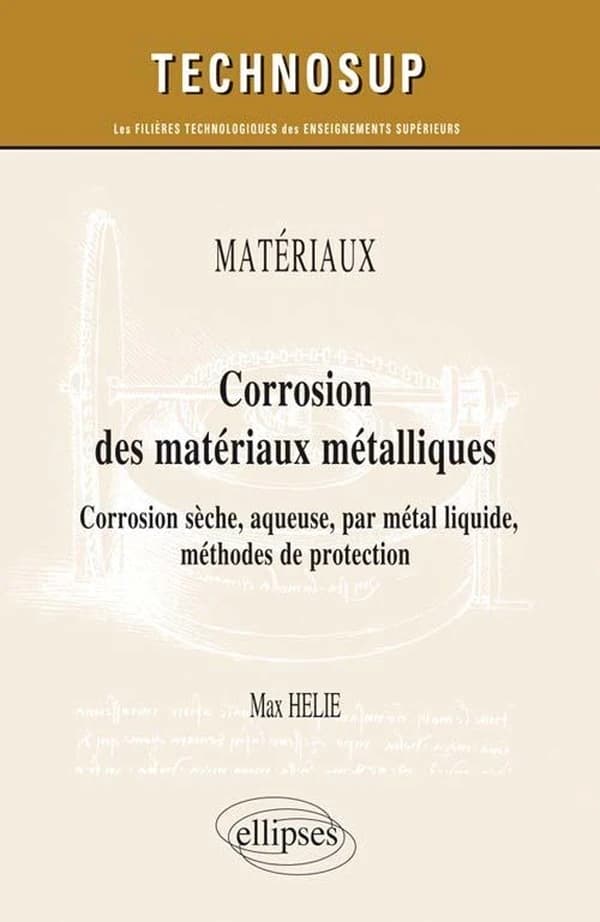 Corrosion des matériaux métalliques : corrosion sèche, aqueuse, par métal liquide, méthodes de protection