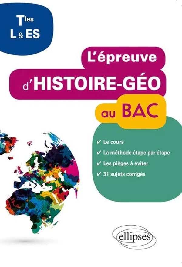 L'épreuve d'histoire-géo au bac Tle L et ES : Cours, Méthode étape par étape, Erreurs à ne pas commettre, 31 sujets corrigés pour s'entraîner
