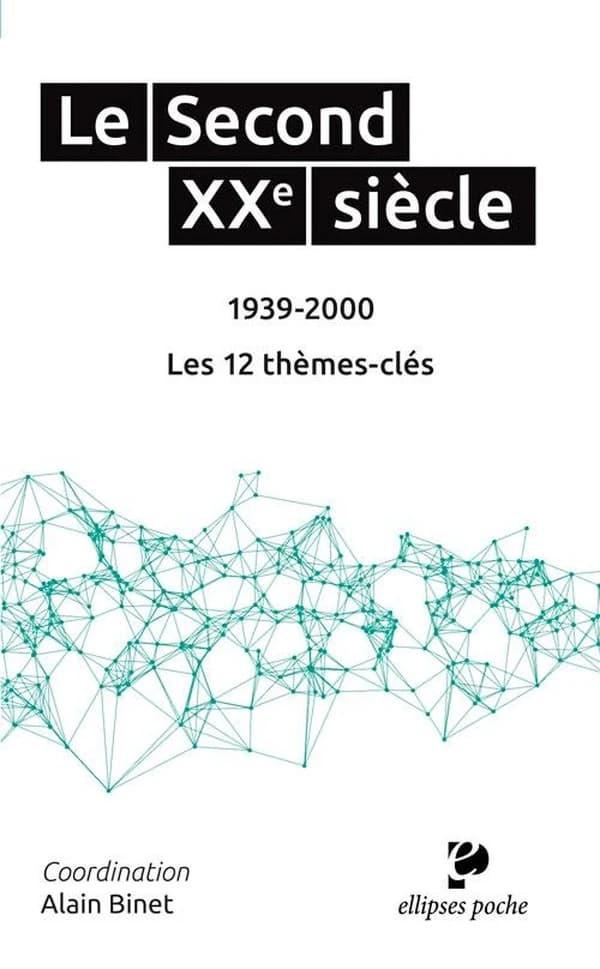 Le second XXe siècle : 1939-2000 : les 12 thèmes clés