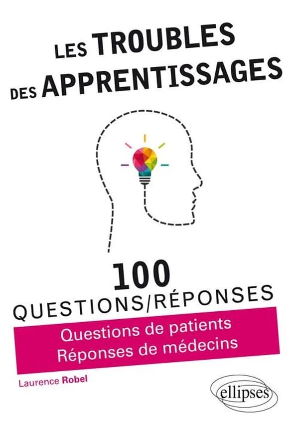 Les troubles des apprentissages : 100 questions-réponses
