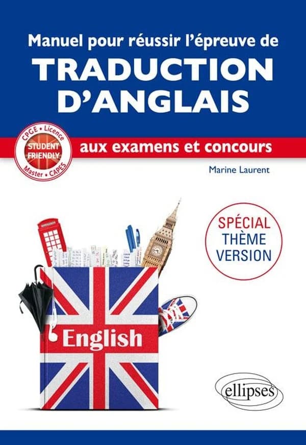 Manuel pour réussir l'épreuve de traduction d'anglais aux examens et concours : spécial thème version