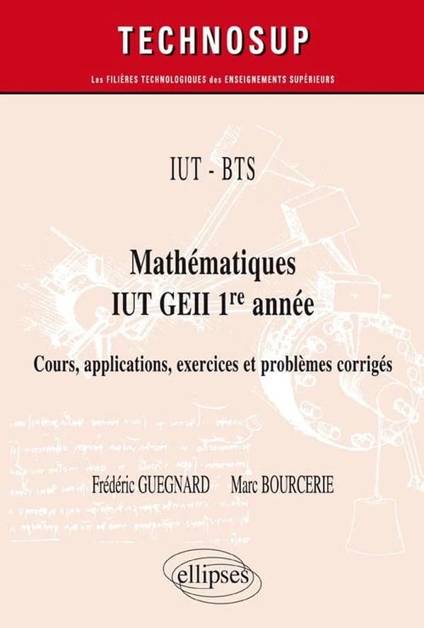 Mathématiques IUT GEII 1re année : cours, applications, exercices et problèmes corrigés