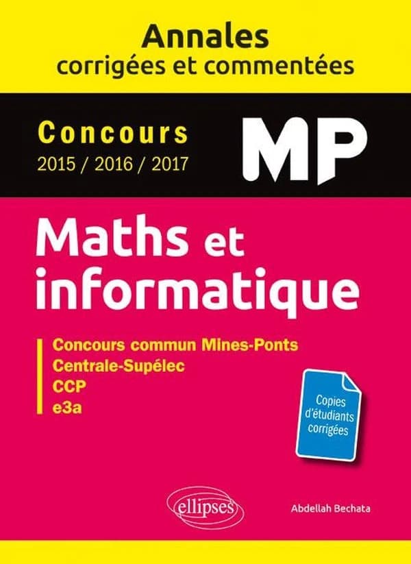 Maths et informatique : concours MP 2015, 2016, 2017 : concours commun Mines-Ponts, Centrale-Supélec, CCP, e3a