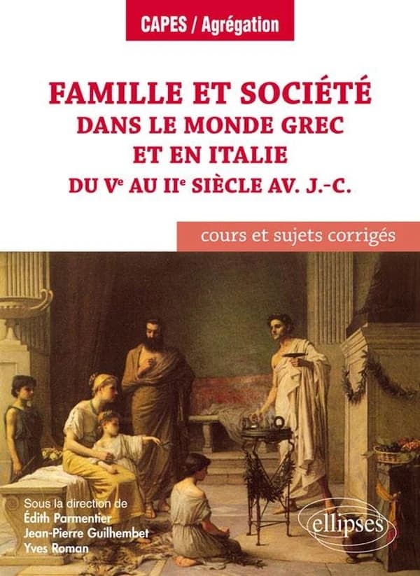 Famille et société dans le monde grec et en Italie du Ve au IIe siècle av. J.-C. : cours et sujets corrigés