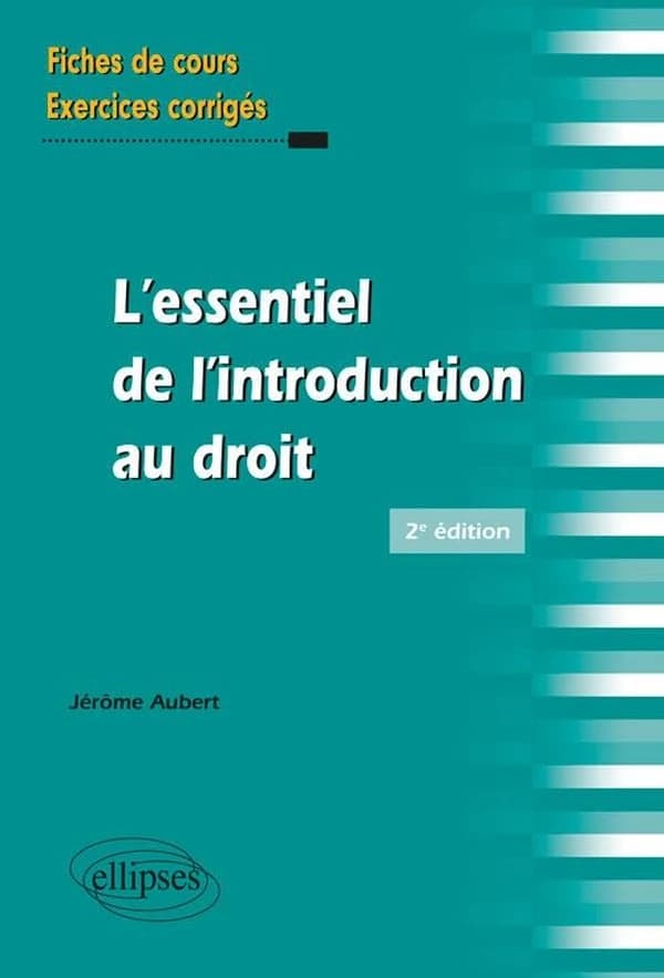 L'essentiel de l'introduction au droit : fiches de cours et exercices corrigés (2e éd.) Jérôme Aubert,...
