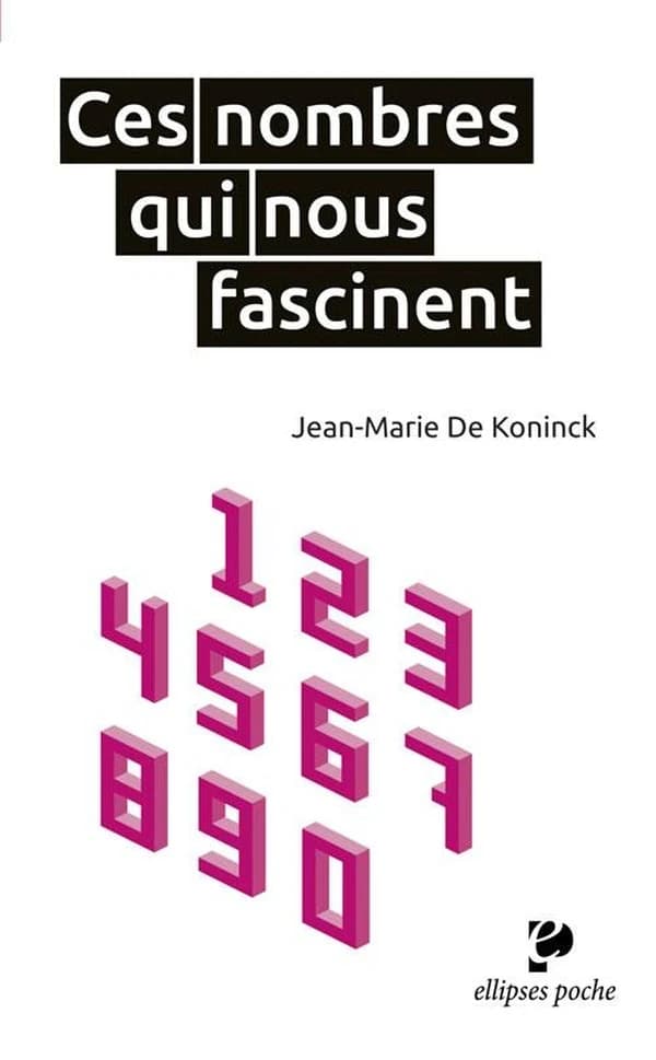 Ces nombres qui nous fascinent (Nouvelle. éd.) Jean-Marie De Koninck