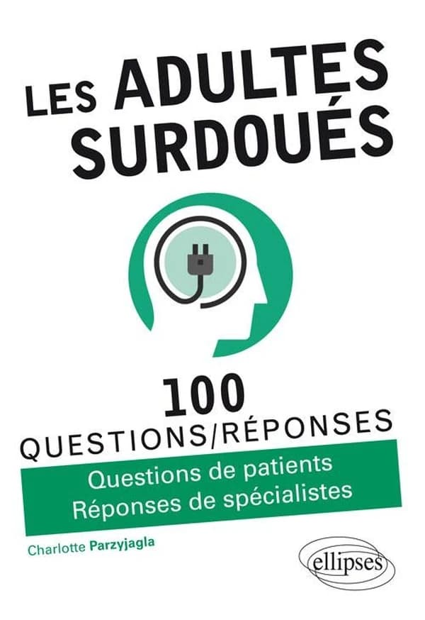 Les adultes surdoués : 100 questions-réponses