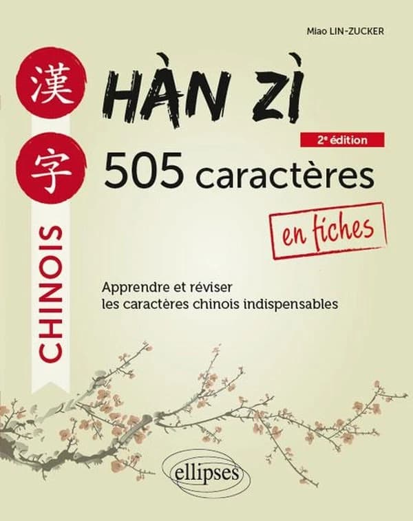 Hàn zì : 505 caractères en fiches : apprendre et réviser les caractères chinois indispensables (2e éd.) Miao Lin-Zucker