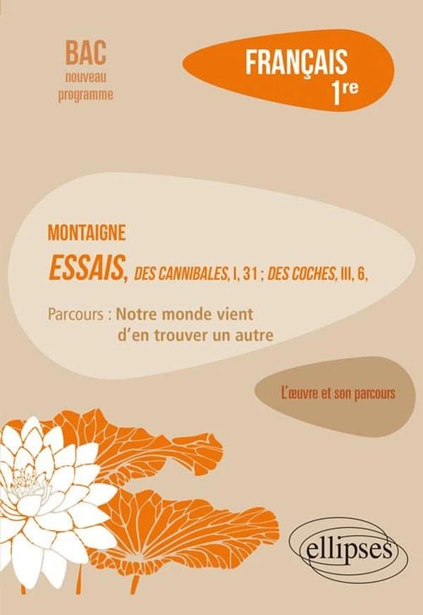 Montaigne, "Essais", "Des cannibales", I, 31, "Des coches", III, 6 : parcours, notre monde vient d'en trouver un autre