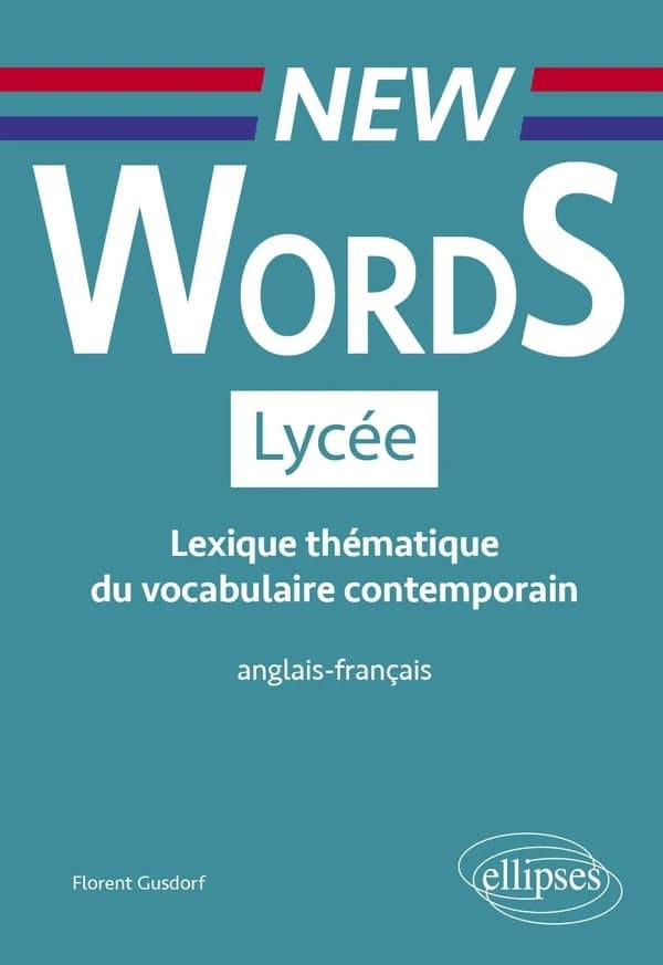 New words : lycée : lexique thématique du vocabulaire contemporain : anglais-français