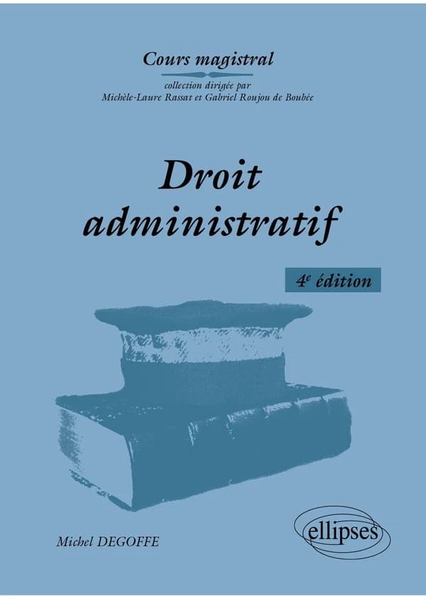 Droit administratif (4e éd.) Michel Degoffe,...