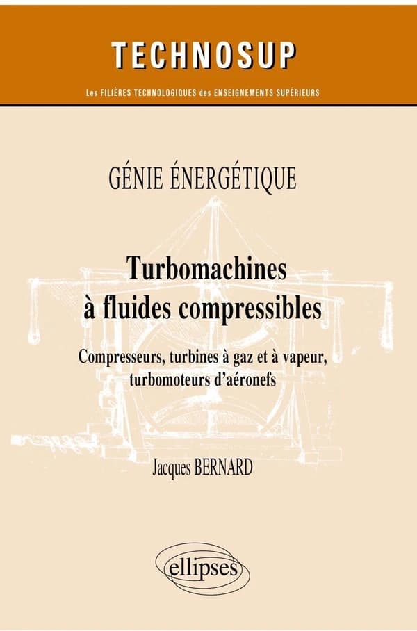 Turbomachines à fluides compressibles : compresseurs, turbines à gaz et à vapeur, turbomoteurs d'aéronefs