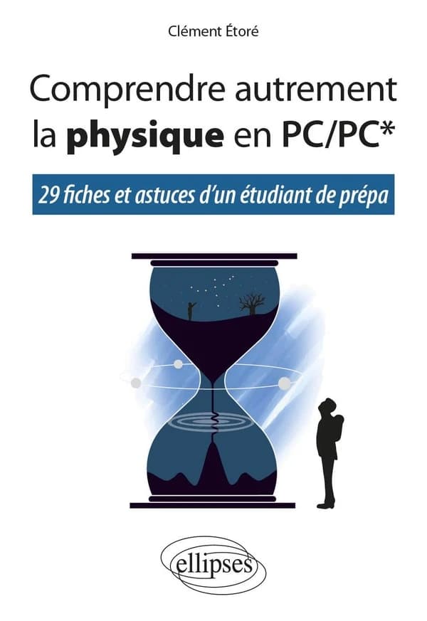 Comprendre autrement la physique en PC-PC* : 29 fiches et astuces d'un étudiant en prépa