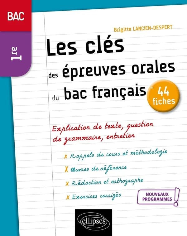 Français : première ; les clés des épreuves orales du bac français ; nouveaux programmes