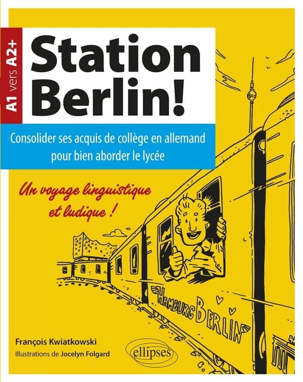 Station Berlin ! : consolider ses acquis de collège en allemand pour bien aborder le lycée ! : A1-A2+