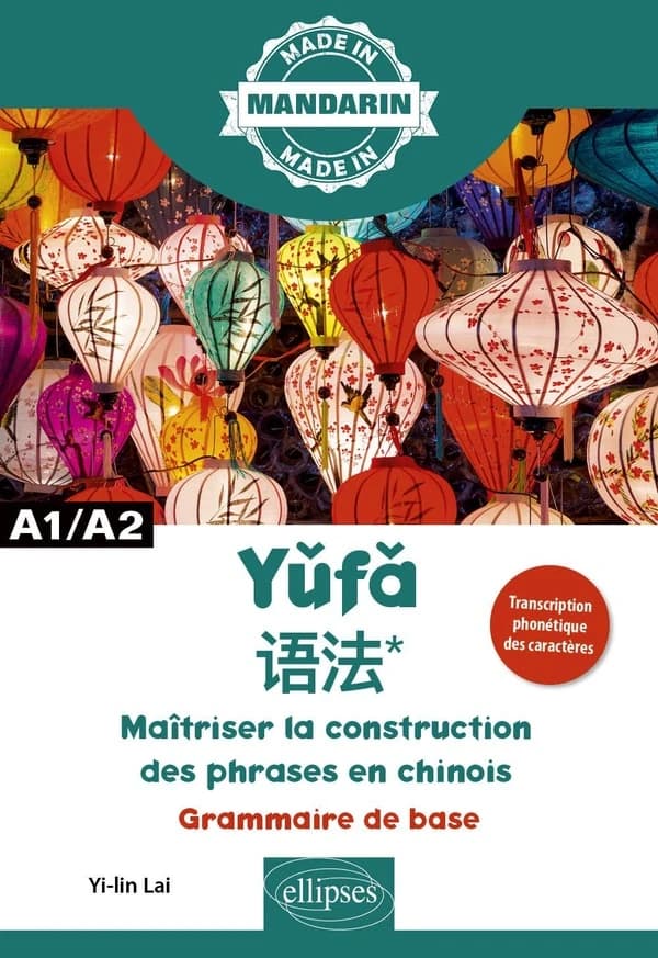 Yǔfǎ : maîtriser la construction des phrases en chinois : grammaire de base