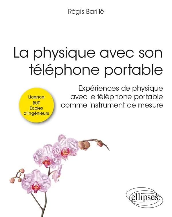 La physique avec son téléphone portable : expériences de physique avec le téléphone portable comme instrument de mesure