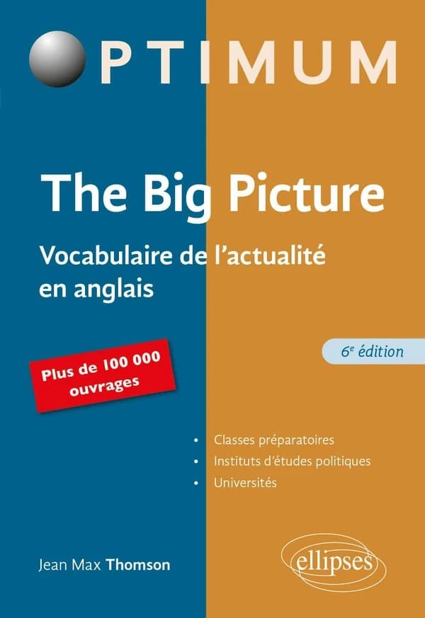 The big picture : vocabulaire de l'actualité en anglais (6e éd.) Jean-Max Thomson,...