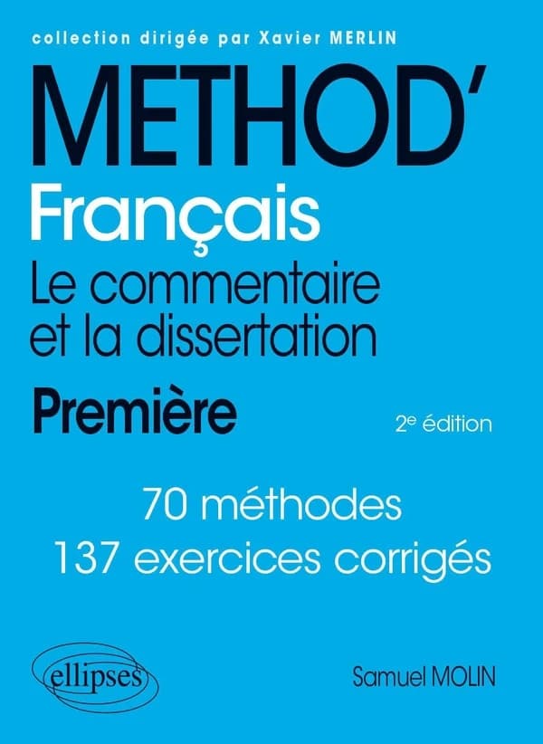 Méthod' français : le commentaire et la dissertation, première (2e éd.) Samuel Molin,...