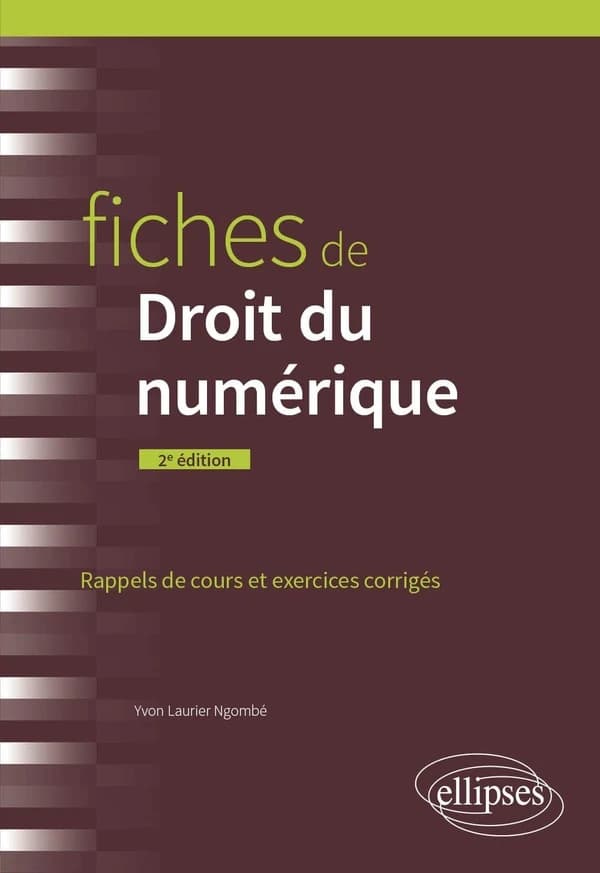 Fiches de droit du numérique : rappels de cours et exercices corrigés (2e éd.) Yvon Laurier Ngombé,...