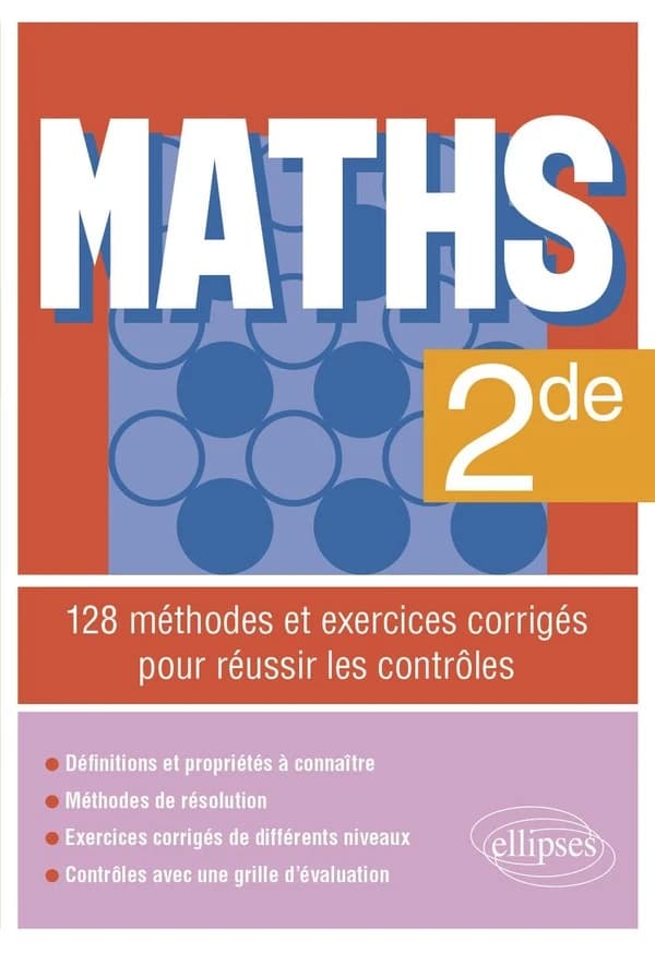 Maths : 2de ; 128 méthodes et exercices corrigés pour réussir les contrôles