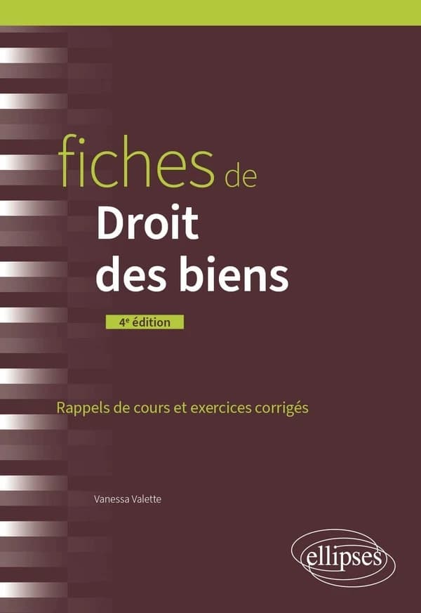 Fiches de droit des biens : rappels de cours et exercices corrigés (4e éd.) Vanessa Valette,...